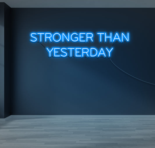 Stronger Than Yesterday LED Neon Sign