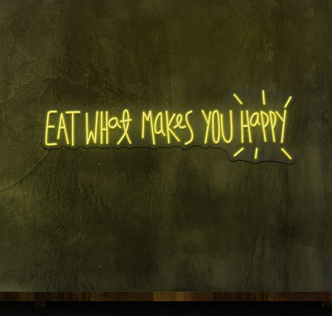 Eat What Makes You Happy LED Neon Sign