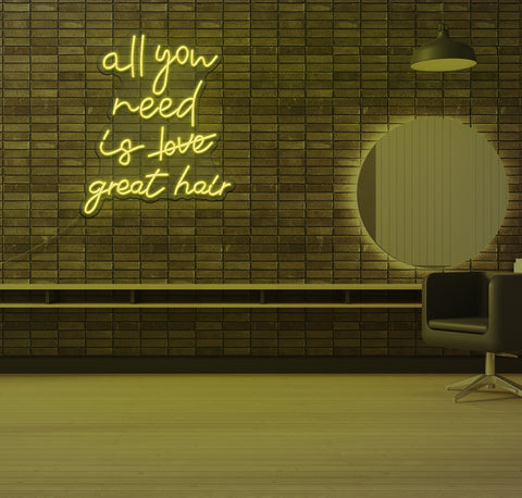 All You Need is Great Hair LED Neon Sign