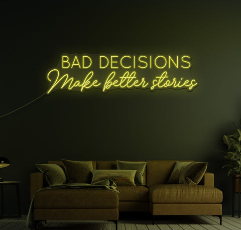 Bad Decisions Make Better Stories LED Neon Sign