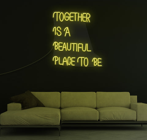 Together Is A Beautiful Place To Be LED Neon Sign