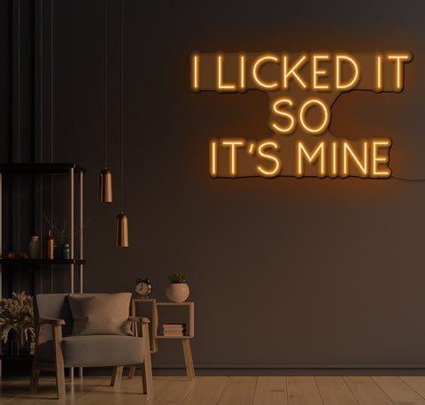 I Licked It So It's Mine LED Neon Sign