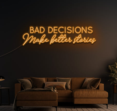 Bad Decisions Make Better Stories LED Neon Sign