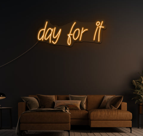 day for it LED Neon Sign