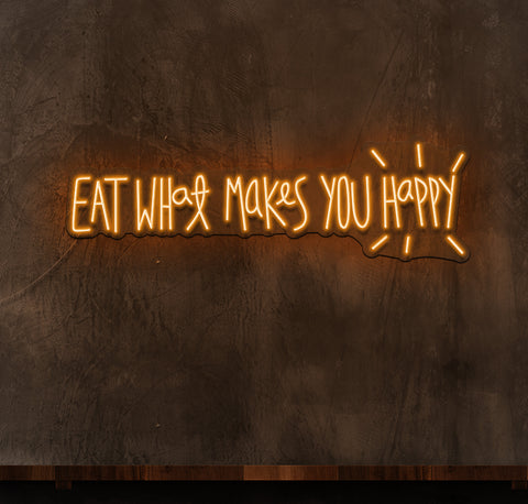 Eat What Makes You Happy LED Neon Sign