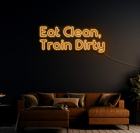 Eat Clean Train Dirty LED Neon Sign