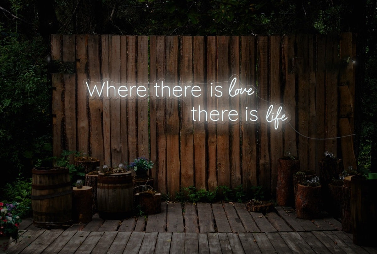 Where There Is Love, There Is Life LED Neon Sign