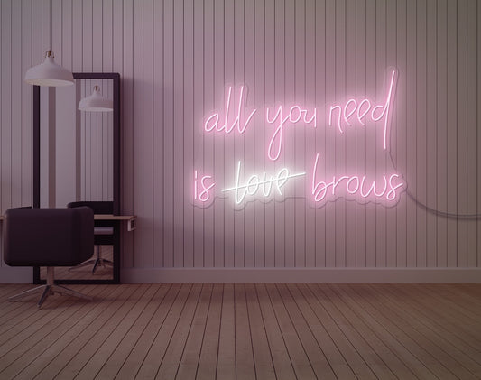 All You Need is Brows LED Neon Sign