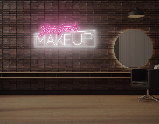 But First Makeup LED Neon Sign